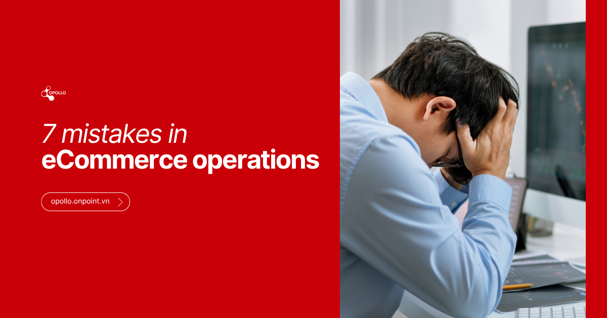7 Mistakes in E-Commerce Operations That Hurt Growth