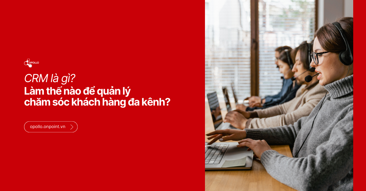 CRM là gì và vì sao CRM quan trọng với chăm sóc khách hàng đa kênh Shopee, TikTok Shop, Lazada và Meta